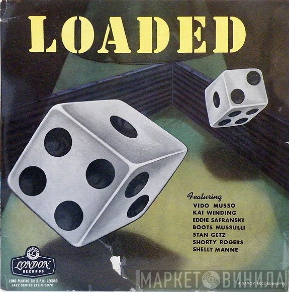 Stan Getz, Vido Musso, Shelly Manne, Kai Winding, Shorty Rogers, Eddie Safranski, Boots Mussulli - Loaded