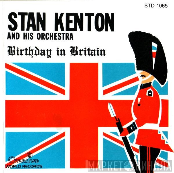 Stan Kenton And His Orchestra  - Birthday In Britain