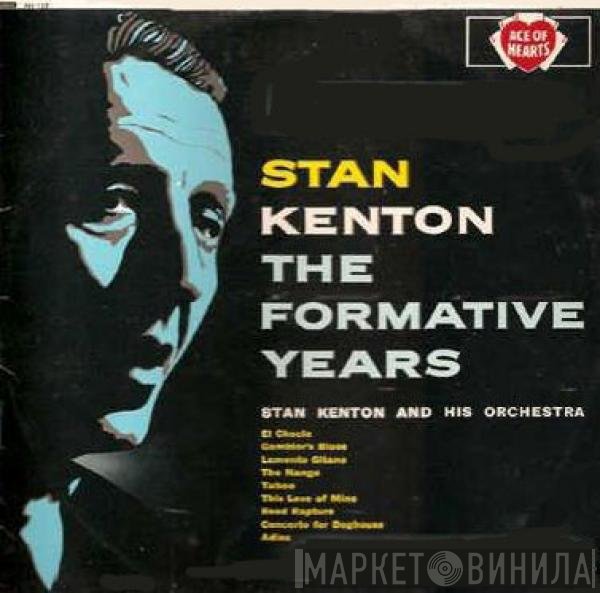 Stan Kenton And His Orchestra - The Formative Years