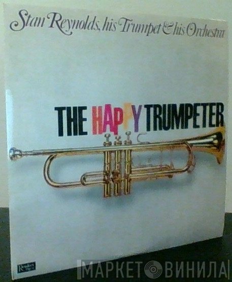 Stan Reynolds And His Orchestra - The Happy Trumpeter