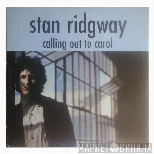 Stan Ridgway  - Calling Out To Carol