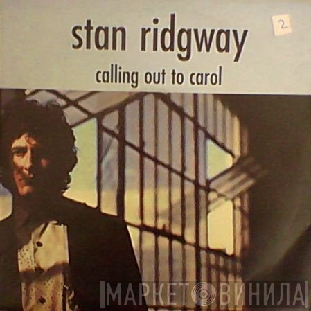 Stan Ridgway  - Calling Out To Carol