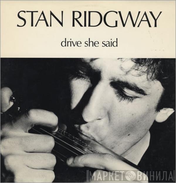 Stan Ridgway  - Drive She Said