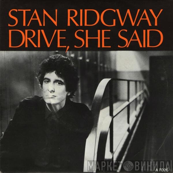 Stan Ridgway  - Drive, She Said