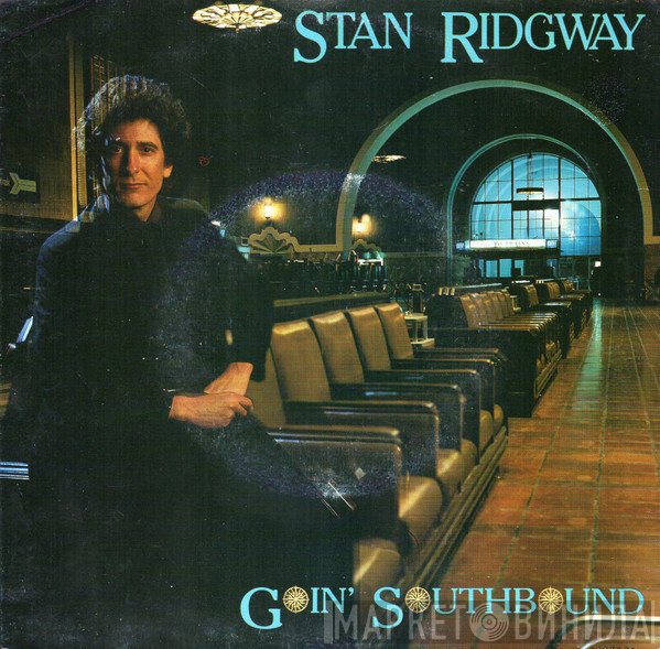 Stan Ridgway  - Goin' Southbound