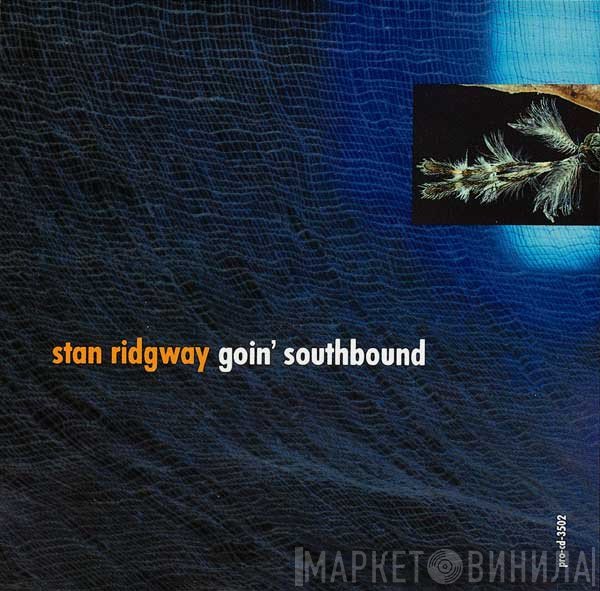 Stan Ridgway  - Goin' Southbound