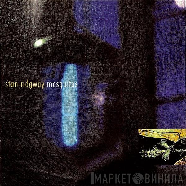 Stan Ridgway  - Mosquitos... Expanded