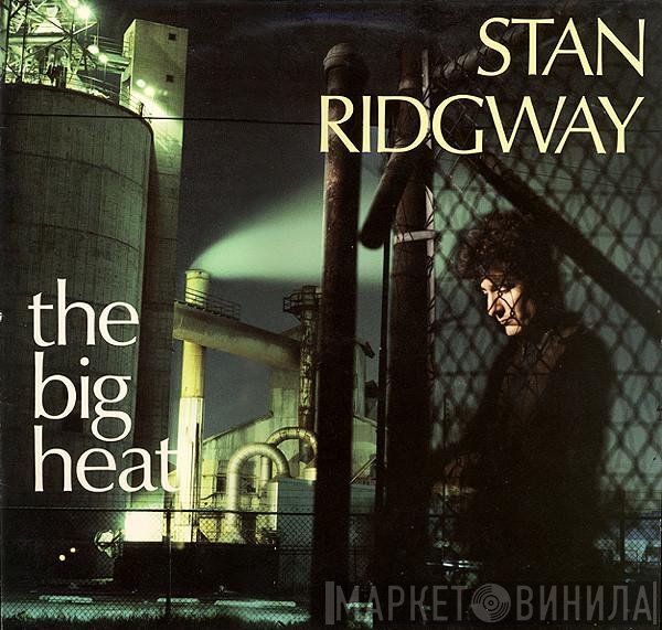 Stan Ridgway  - The Big Heat