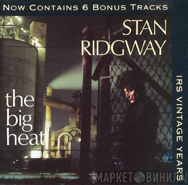 Stan Ridgway - The Big Heat