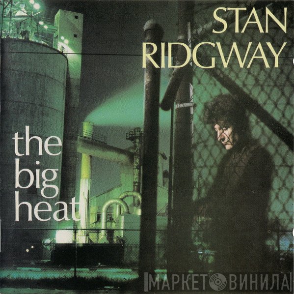 Stan Ridgway  - The Big Heat