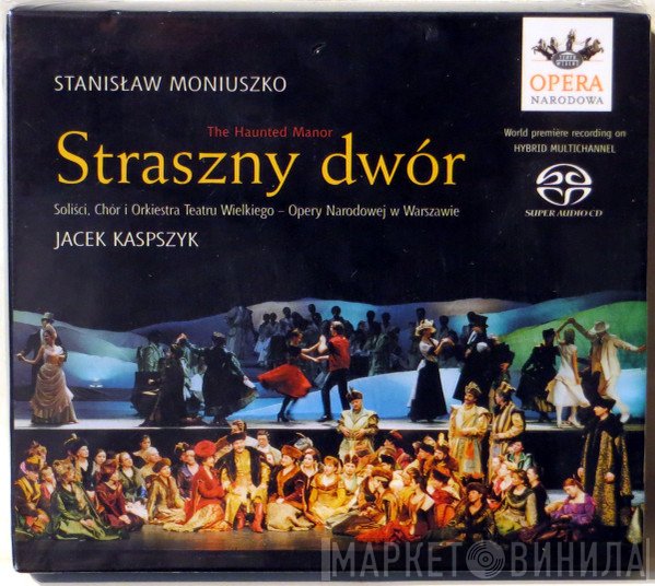 Stanisław Moniuszko, Jacek Kaspszyk, Orkiestra Teatru Wielkiego W Warszawie, Chór Teatru Wielkiego W Warszawie - The Haunted Manor = Straszny Dwór