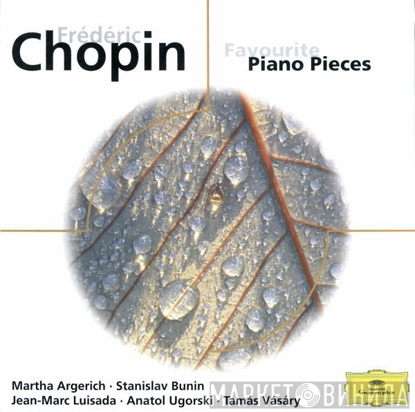 Stanislav Bunin, Martha Argerich, Anatol Ugorski, Jean-Marc Luisada, Tamás Vásáry, Lazar Berman - Frédéric Chopin - Favourite Piano Pieces