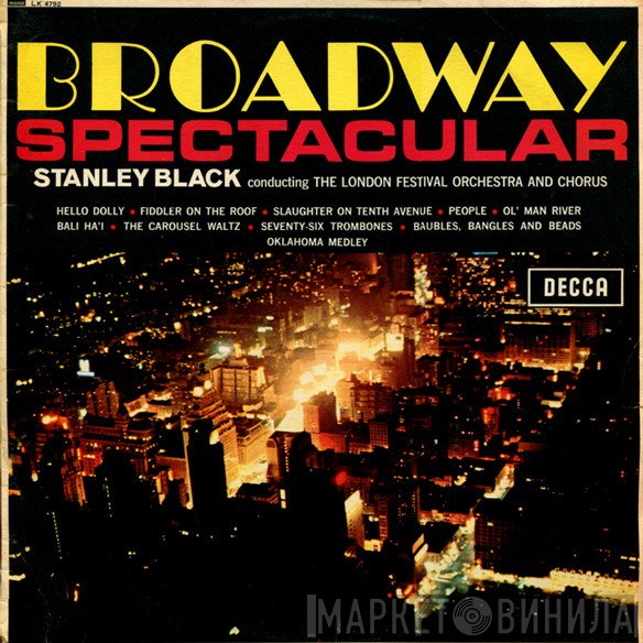 Stanley Black Conducting The London Festival Orchestra And The London Festival Chorus  - Broadway Spectacular