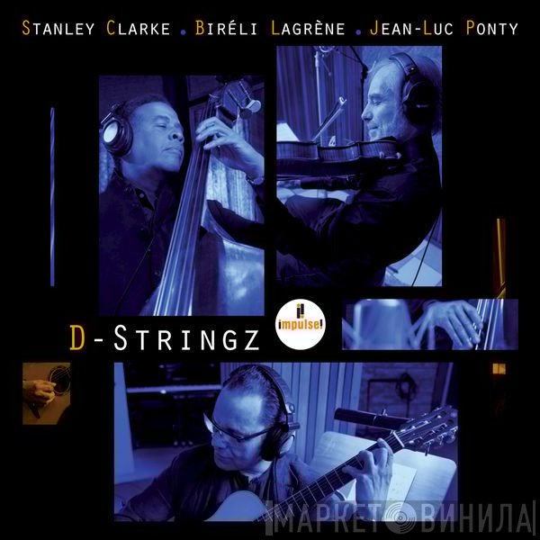 Stanley Clarke - Biréli Lagrène - Jean-Luc Ponty  - D-Stringz