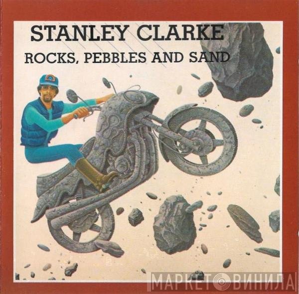 Stanley Clarke  - Rocks, Pebbles And Sand