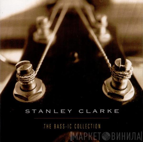 Stanley Clarke  - The Bass-ic Collection
