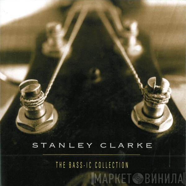 Stanley Clarke  - The Bass-ic Collection