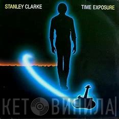 Stanley Clarke  - Time Exposure