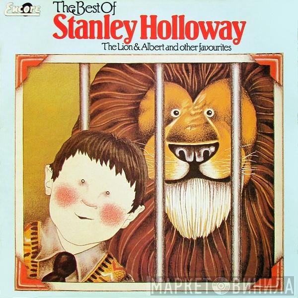 Stanley Holloway - The Best Of Stanley Holloway - The Lion & Albert And Other Favourites (In His Famous Monologues)