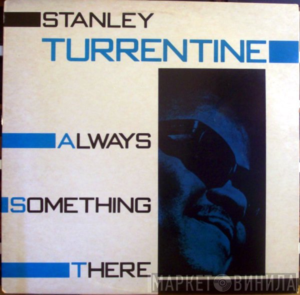 Stanley Turrentine  - Always Something There