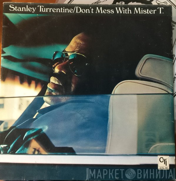 Stanley Turrentine - Don't Mess With Mister T.