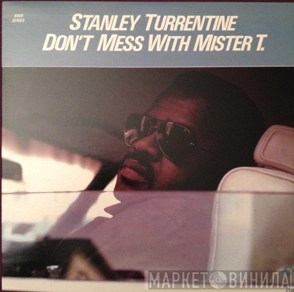 Stanley Turrentine - Don't Mess With Mister T.