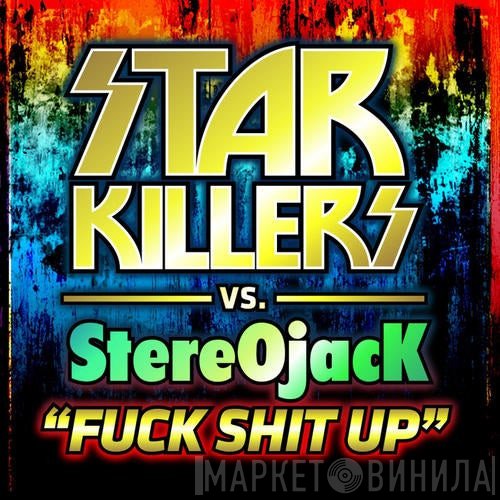 Starkillers vs. StereOjacK  - Fuck Shit Up
