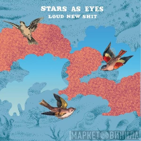 Stars As Eyes - Loud New Shit