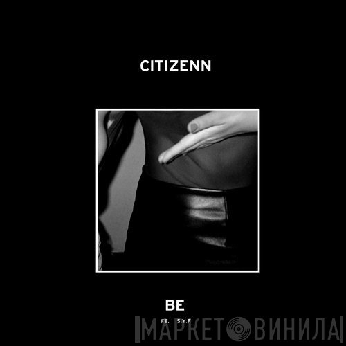 Starving Yet Full, Citizenn - Be