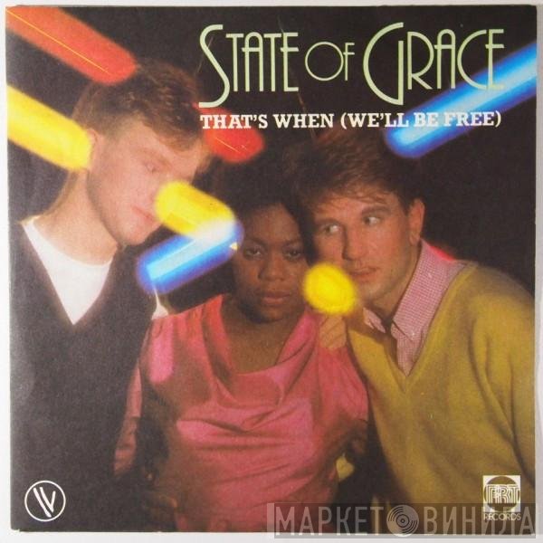 State Of Grace  - That's When (We'll Be Free)