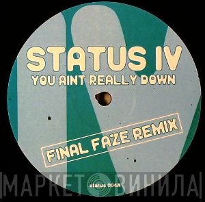 Status IV - You Ain't Really Down (Final Faze Remix)