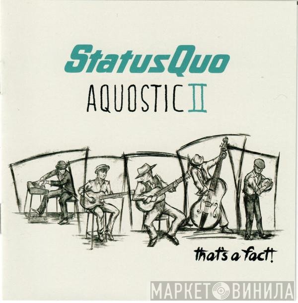 Status Quo - Aquostic II : That's A Fact !