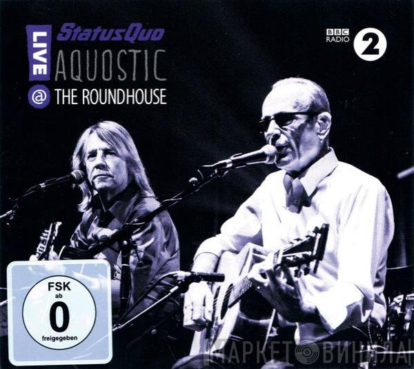Status Quo - Aquostic Live @ The Roundhouse