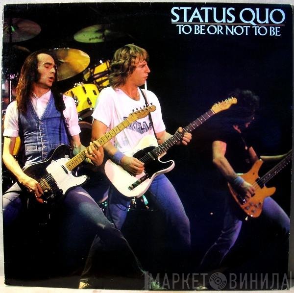 Status Quo  - To Be Or Not To Be