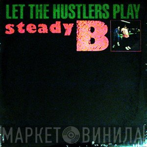 Steady B - Let The Hustlers Play