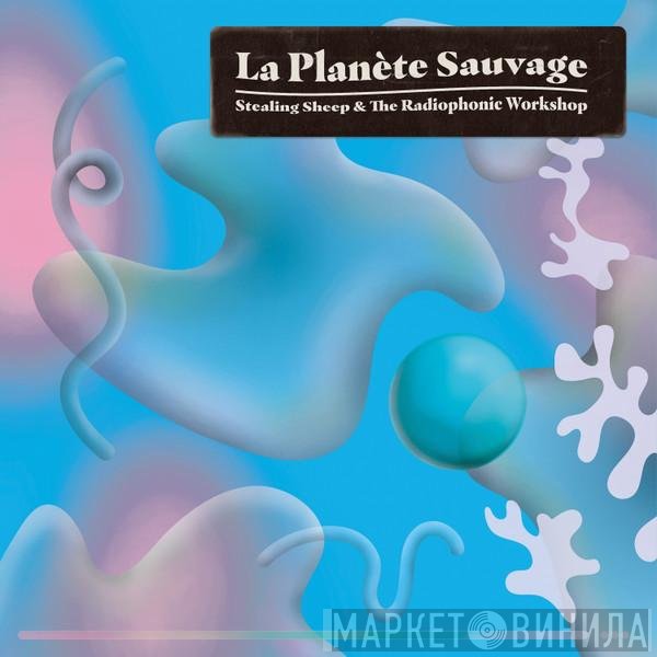Stealing Sheep, BBC Radiophonic Workshop - La Planète Sauvage
