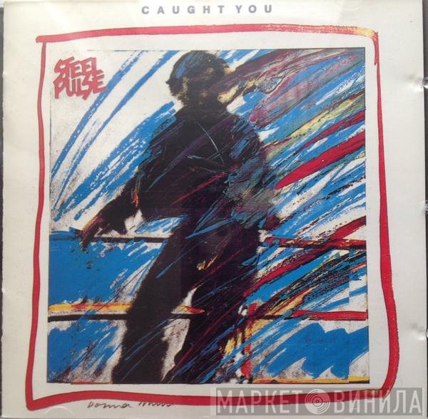 Steel Pulse  - Caught You