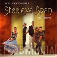 Steeleye Span - Folk Rock Pioneers In Concert