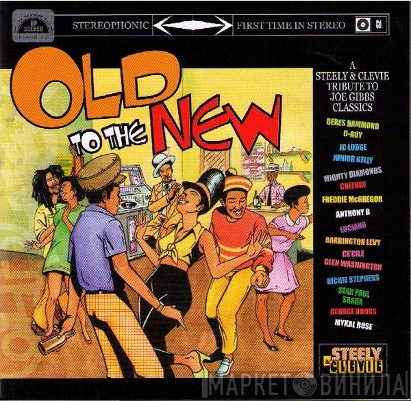 Steely & Clevie  - Old To The New