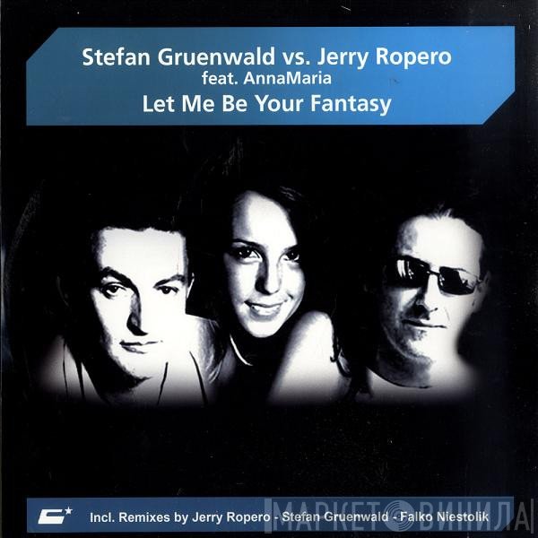 Stefan Grünwald vs. Jerry Ropero Feat. AnnaMaria   - Let Me Be Your Fantasy