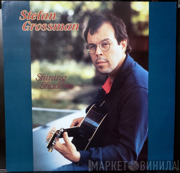 Stefan Grossman - Shining Shadows