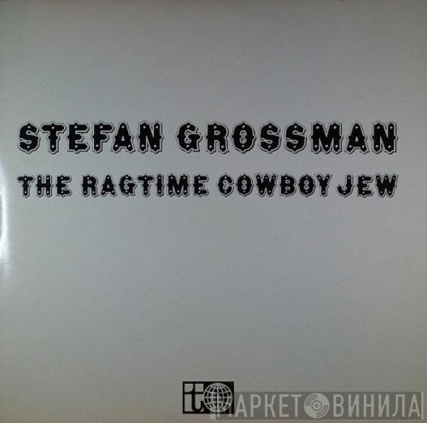 Stefan Grossman - The Ragtime Cowboy Jew