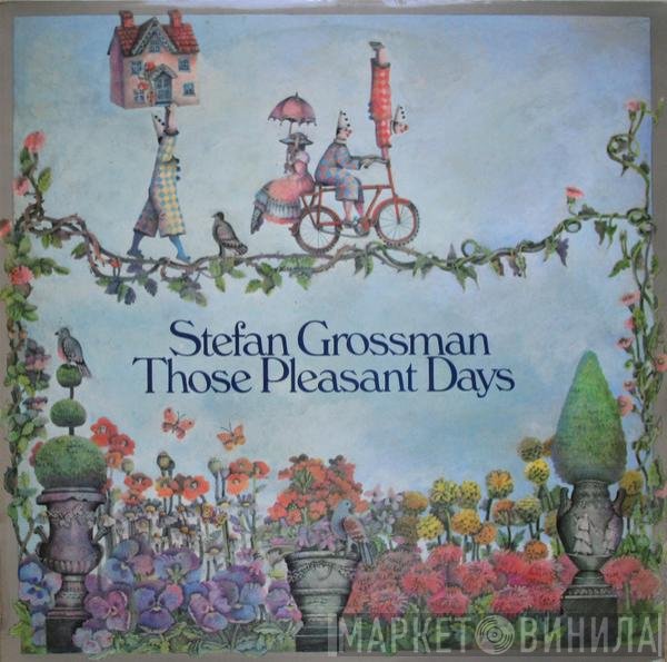 Stefan Grossman - Those Pleasant Days