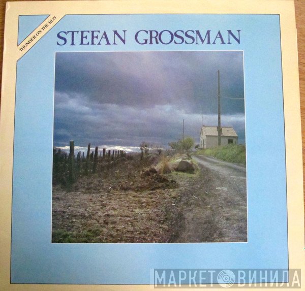 Stefan Grossman - Thunder On The Run