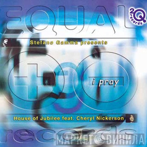 Stefano Gamma Presents The House Of Jubilee Feat. Cheryl Nickerson  - I Pray