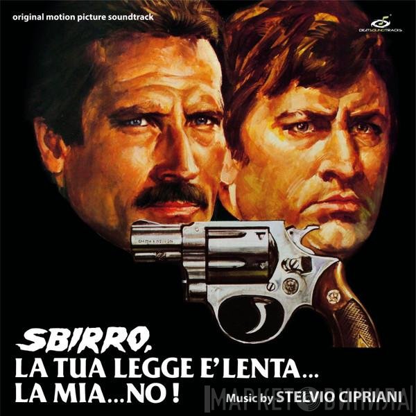 Stelvio Cipriani - Sbirro, La Tua Legge È Lenta… La Mia… No!