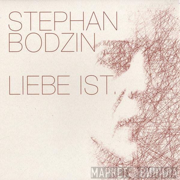 Stephan Bodzin  - Liebe Ist...