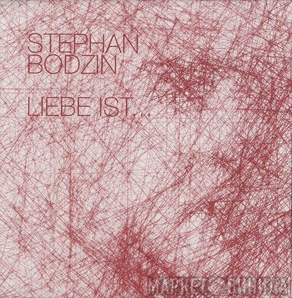 Stephan Bodzin  - Liebe Ist...