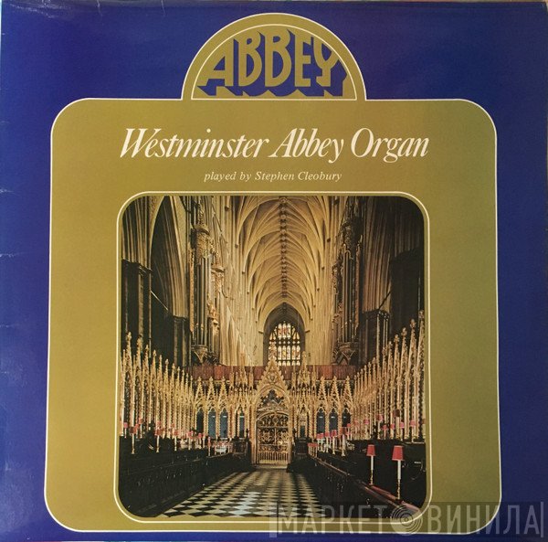 Stephen Cleobury - Westminster Abbey Organ