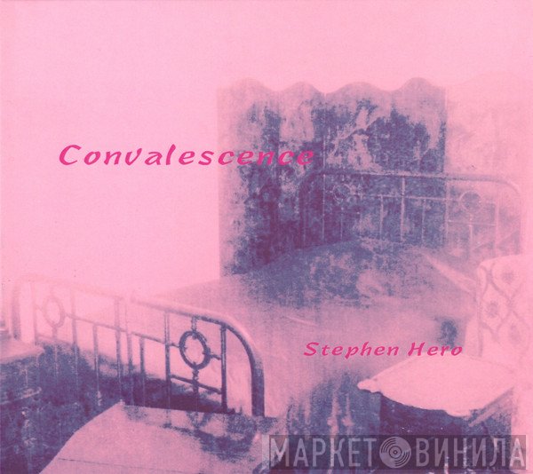 Stephen Hero - Convalesence